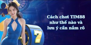 Cách chơi TIM88